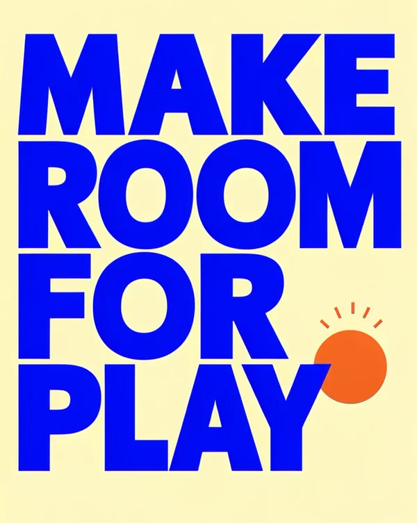 Make room for play